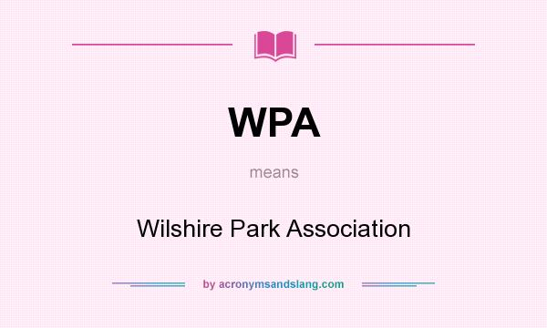 What does WPA mean? It stands for Wilshire Park Association