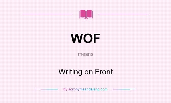 What does WOF mean? It stands for Writing on Front