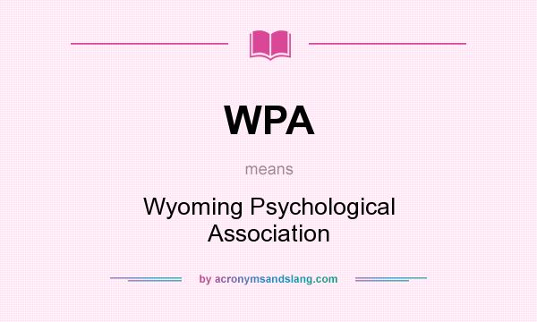 What does WPA mean? It stands for Wyoming Psychological Association