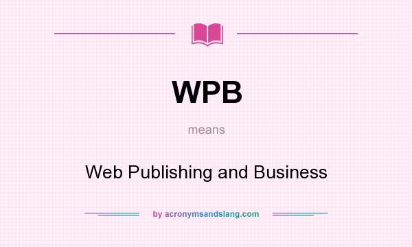 What does WPB mean? It stands for Web Publishing and Business