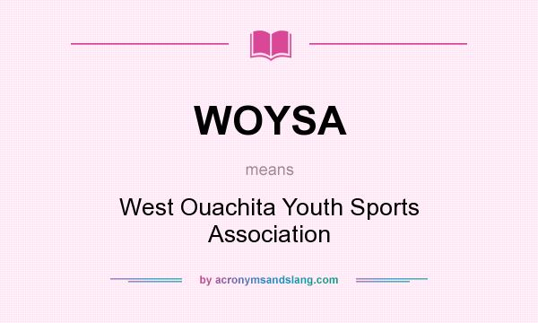 What does WOYSA mean? It stands for West Ouachita Youth Sports Association