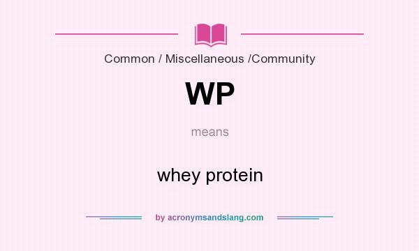 What does WP mean? It stands for whey protein
