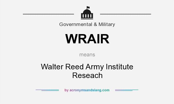 What does WRAIR mean? It stands for Walter Reed Army Institute Reseach