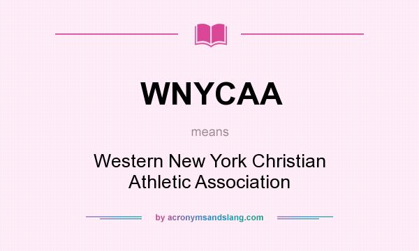 What does WNYCAA mean? It stands for Western New York Christian Athletic Association