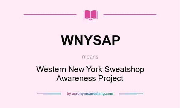 What does WNYSAP mean? It stands for Western New York Sweatshop Awareness Project