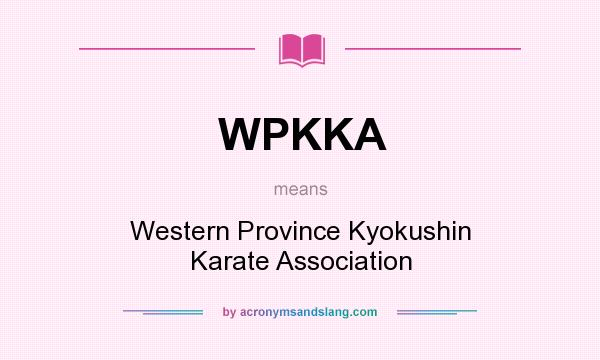What does WPKKA mean? It stands for Western Province Kyokushin Karate Association