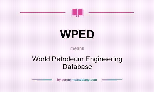 What does WPED mean? It stands for World Petroleum Engineering Database