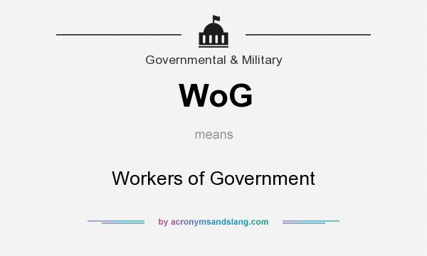 What does WoG mean? It stands for Workers of Government
