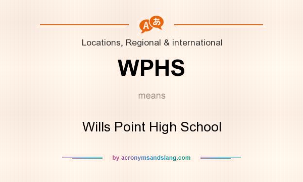 What does WPHS mean? It stands for Wills Point High School
