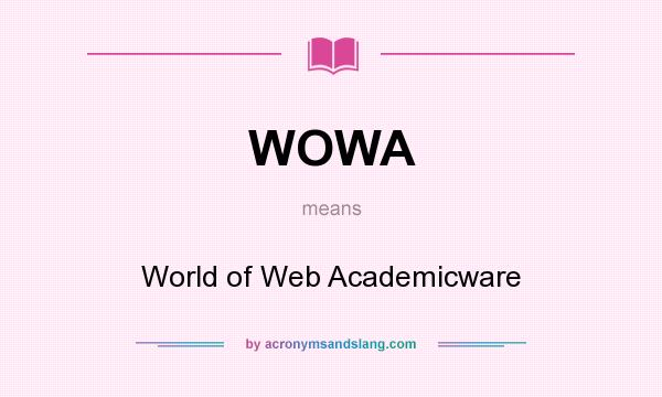 What does WOWA mean? It stands for World of Web Academicware