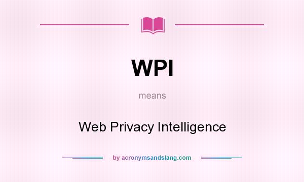 What does WPI mean? It stands for Web Privacy Intelligence