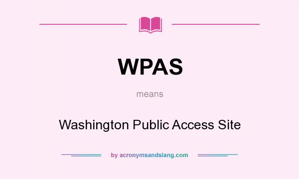 What does WPAS mean? It stands for Washington Public Access Site