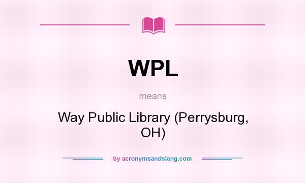 What does WPL mean? It stands for Way Public Library (Perrysburg, OH)