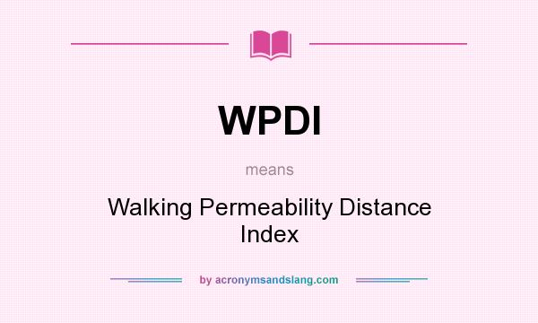 What does WPDI mean? It stands for Walking Permeability Distance Index