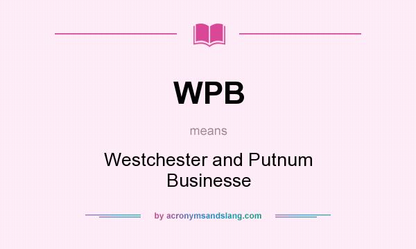 What does WPB mean? It stands for Westchester and Putnum Businesse