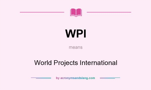 What does WPI mean? It stands for World Projects International