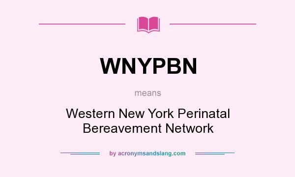 What does WNYPBN mean? It stands for Western New York Perinatal Bereavement Network