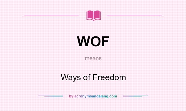 What does WOF mean? It stands for Ways of Freedom