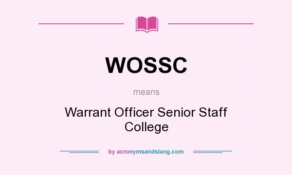 What does WOSSC mean? It stands for Warrant Officer Senior Staff College