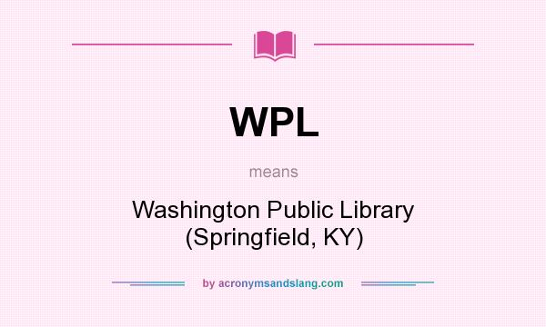 What does WPL mean? It stands for Washington Public Library (Springfield, KY)