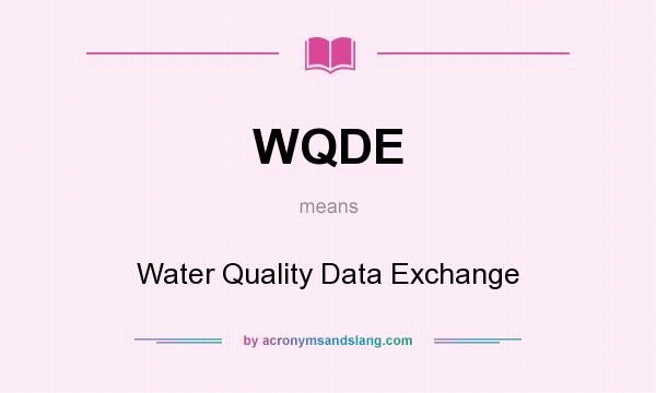 What does WQDE mean? It stands for Water Quality Data Exchange