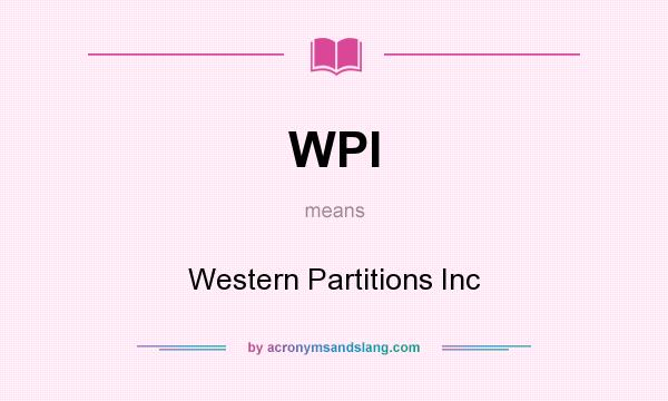 What does WPI mean? It stands for Western Partitions Inc