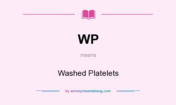 What does WP mean? It stands for Washed Platelets