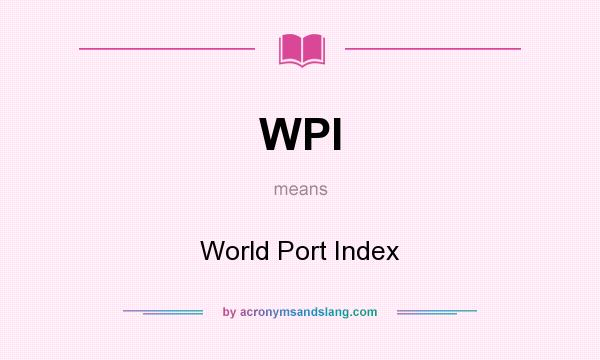 What does WPI mean? It stands for World Port Index