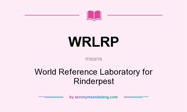 What does WRLRP mean? It stands for World Reference Laboratory for Rinderpest