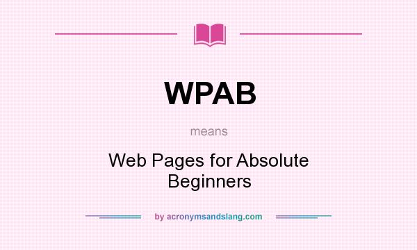 What does WPAB mean? It stands for Web Pages for Absolute Beginners