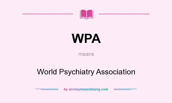 What does WPA mean? It stands for World Psychiatry Association