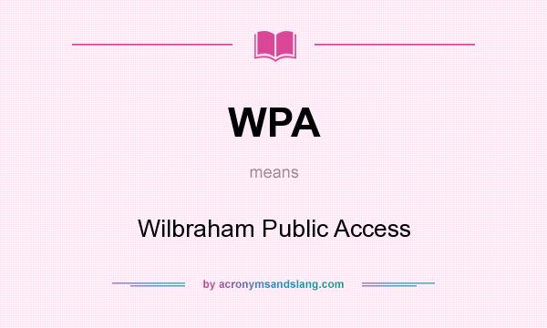 What does WPA mean? It stands for Wilbraham Public Access