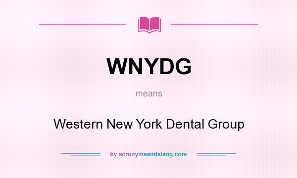 What does WNYDG mean? It stands for Western New York Dental Group