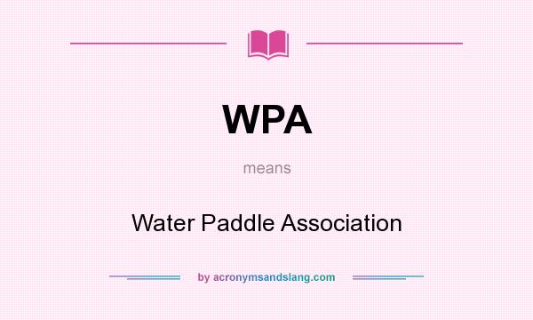 What does WPA mean? It stands for Water Paddle Association