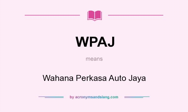 What does WPAJ mean? It stands for Wahana Perkasa Auto Jaya