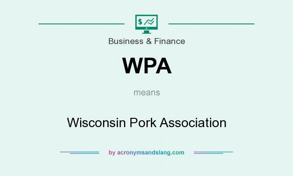 What does WPA mean? It stands for Wisconsin Pork Association