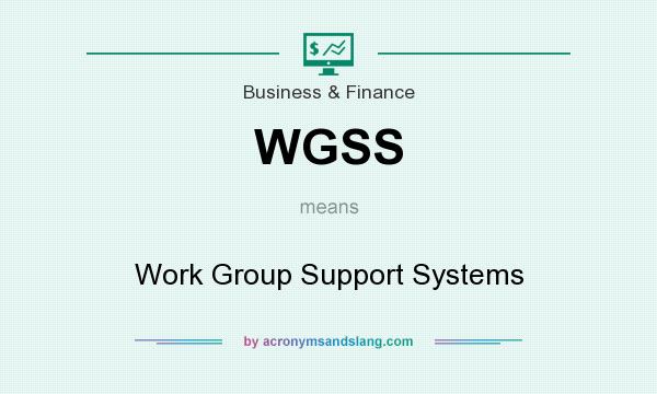 What does WGSS mean? It stands for Work Group Support Systems