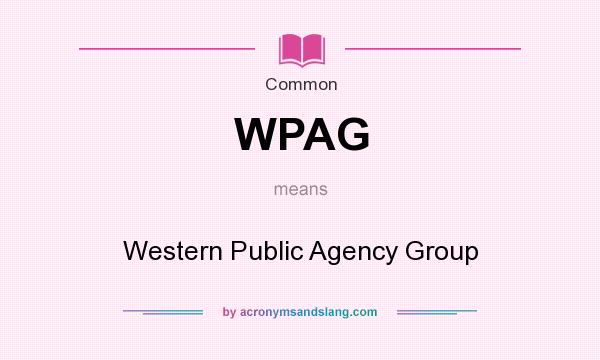 What does WPAG mean? It stands for Western Public Agency Group