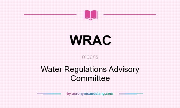 What does WRAC mean? It stands for Water Regulations Advisory Committee