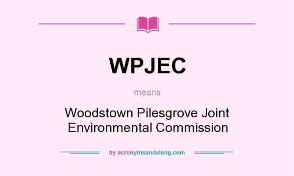 What does WPJEC mean? It stands for Woodstown Pilesgrove Joint Environmental Commission