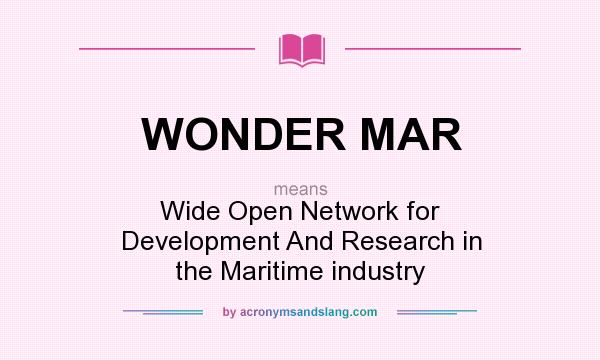 What does WONDER MAR mean? It stands for Wide Open Network for Development And Research in the Maritime industry