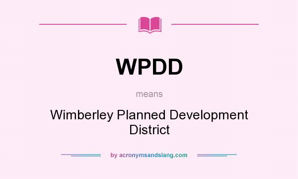 What does WPDD mean? It stands for Wimberley Planned Development District