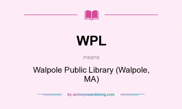 What does WPL mean? It stands for Walpole Public Library (Walpole, MA)