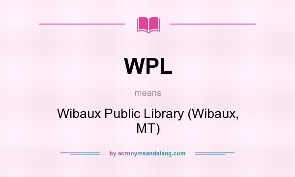 What does WPL mean? It stands for Wibaux Public Library (Wibaux, MT)