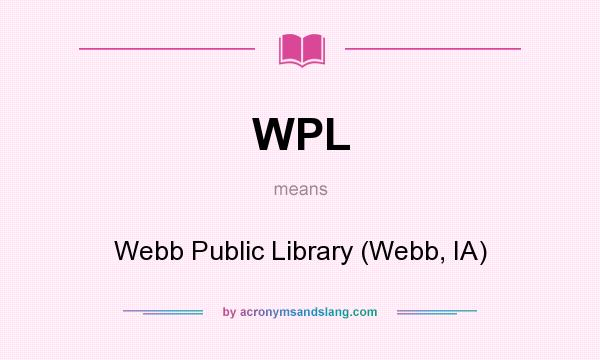 What does WPL mean? It stands for Webb Public Library (Webb, IA)
