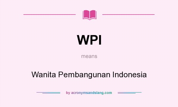 What does WPI mean? It stands for Wanita Pembangunan Indonesia