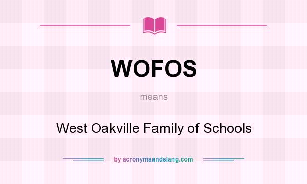 What does WOFOS mean? It stands for West Oakville Family of Schools