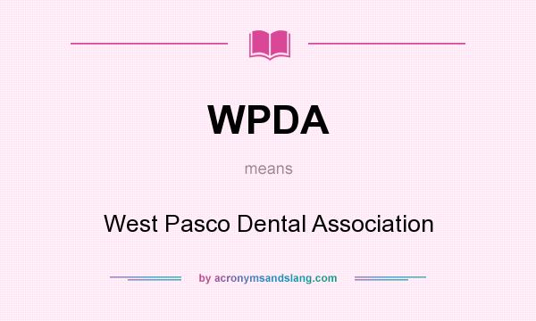 What does WPDA mean? It stands for West Pasco Dental Association
