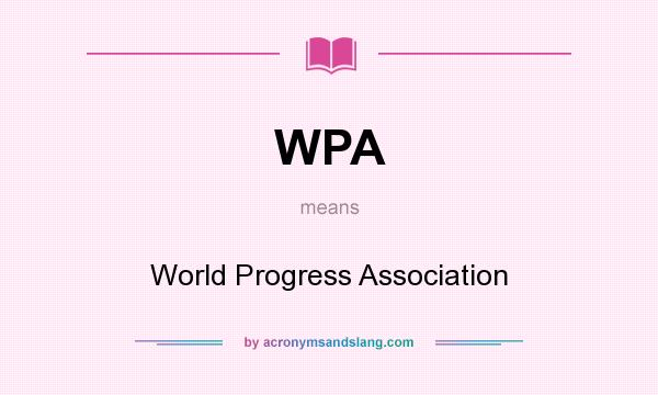 What does WPA mean? It stands for World Progress Association