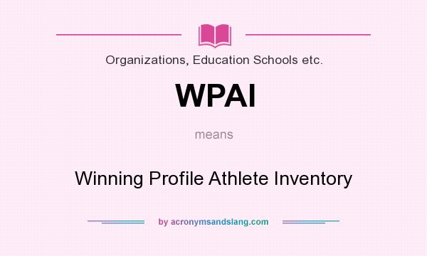 What does WPAI mean? It stands for Winning Profile Athlete Inventory